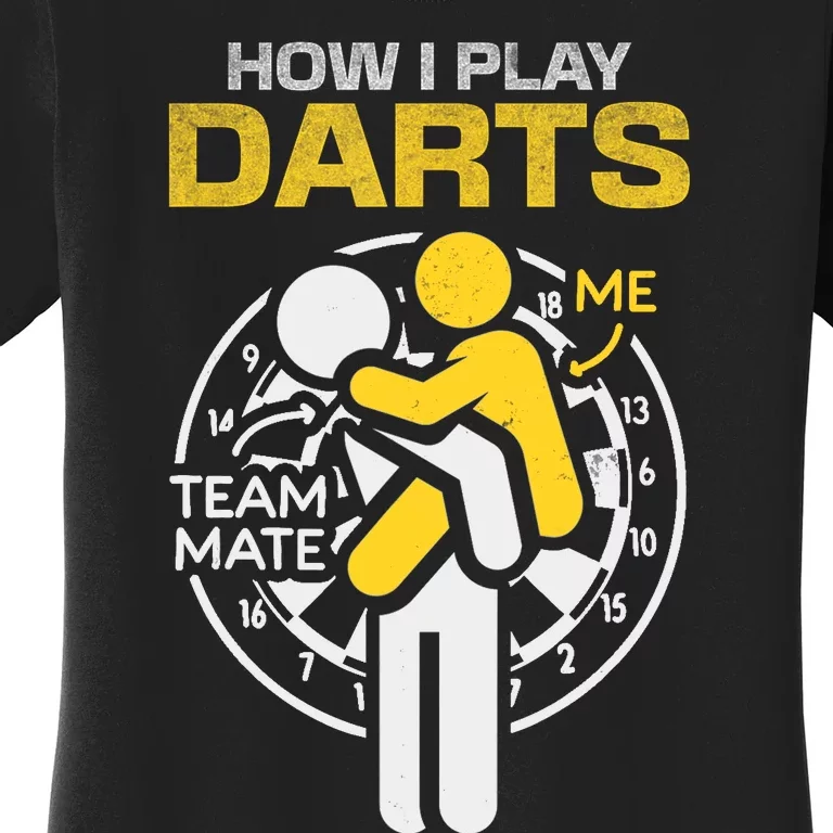 How I Play Darts Funny Darts Player Women's T-Shirt