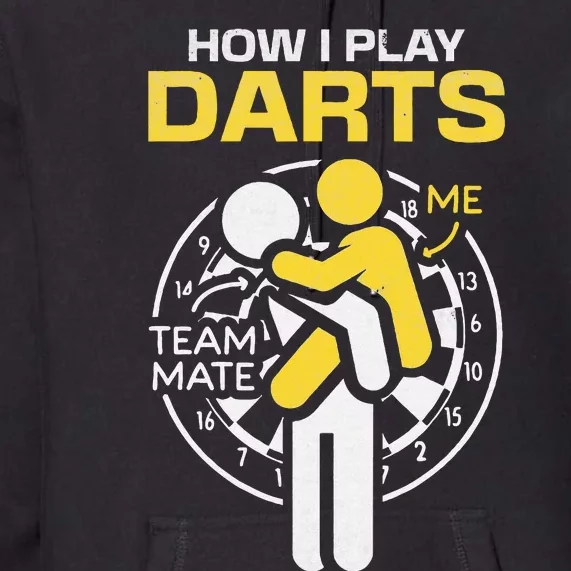 How I Play Darts Funny Darts Player Premium Hoodie