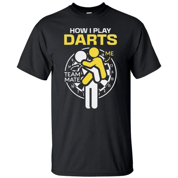 How I Play Darts Funny Darts Player Tall T-Shirt