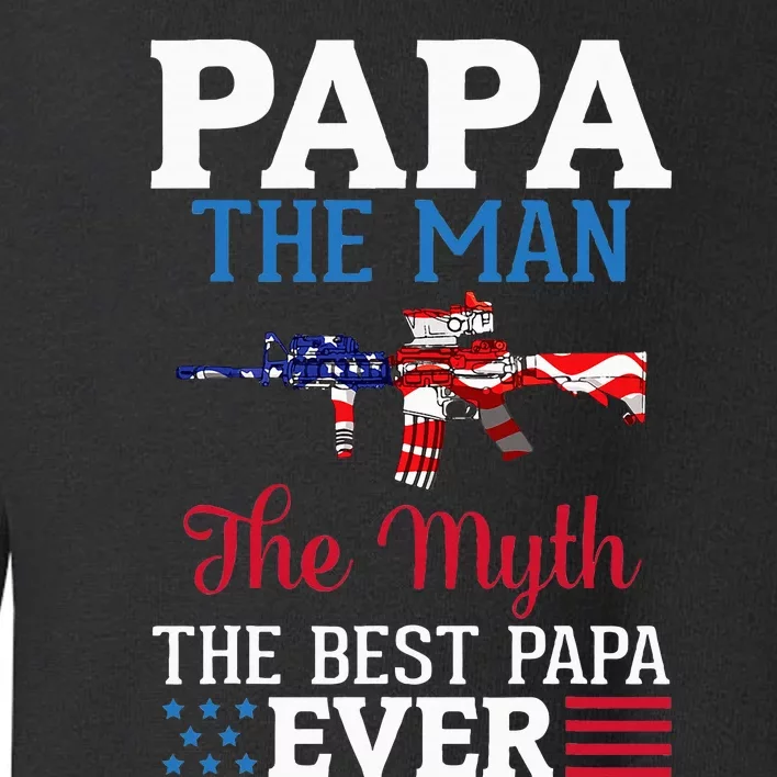 Happy Independence Papa The Man The Myth The Best Papa Ever Toddler Sweatshirt