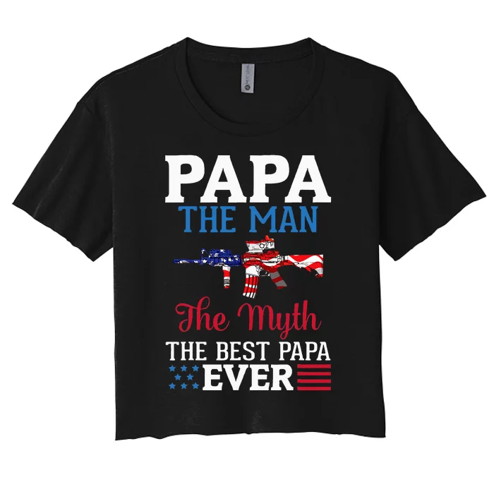 Happy Independence Papa The Man The Myth The Best Papa Ever Women's Crop Top Tee