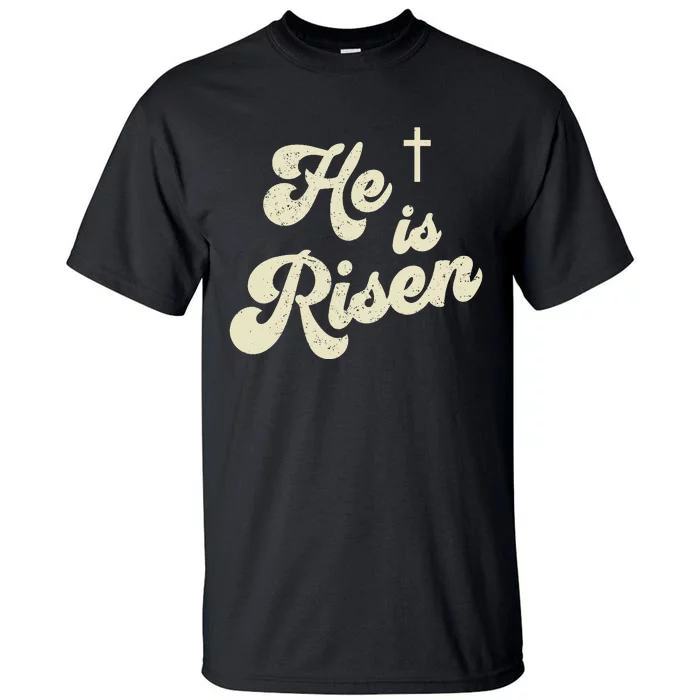 He Is Risen Cross Jesus Easter Day Christians Tall T-Shirt