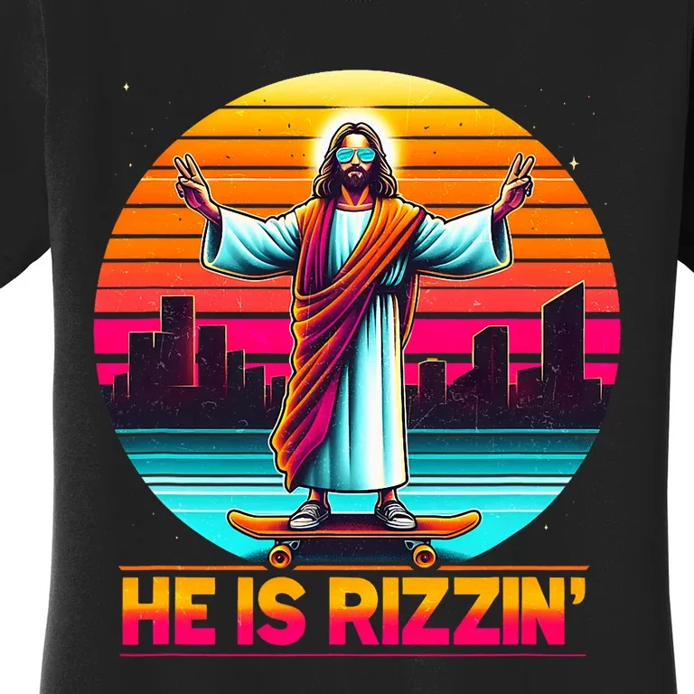 He Is Rizzen Christian Jesus Has Rizzen Skateboarding Lover Women's T-Shirt