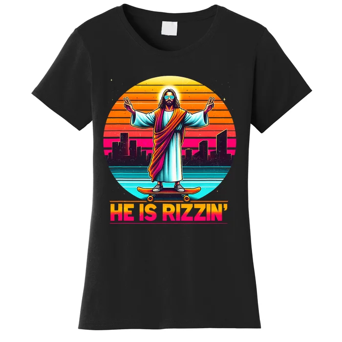 He Is Rizzen Christian Jesus Has Rizzen Skateboarding Lover Women's T-Shirt