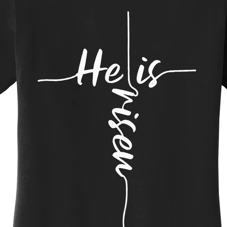 He Is Risen Easter Day Jesus Cross Religious Christian Bible Women's T-Shirt