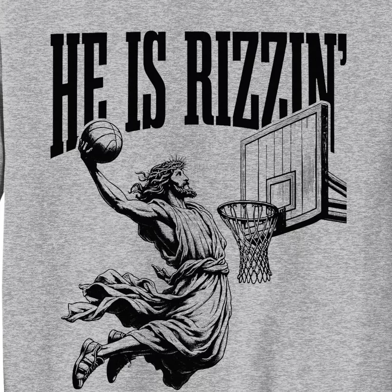 He Is Rizzin Basketball Christian Religious Tall Sweatshirt