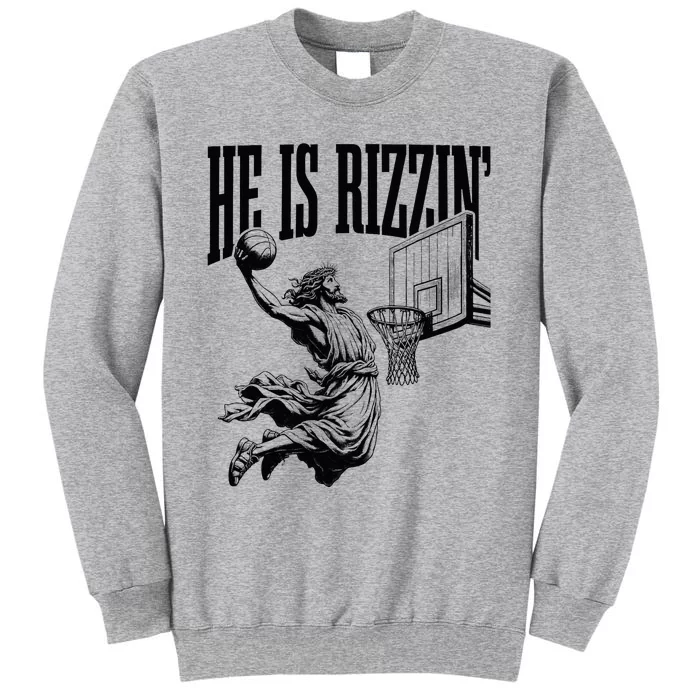 He Is Rizzin Basketball Christian Religious Tall Sweatshirt