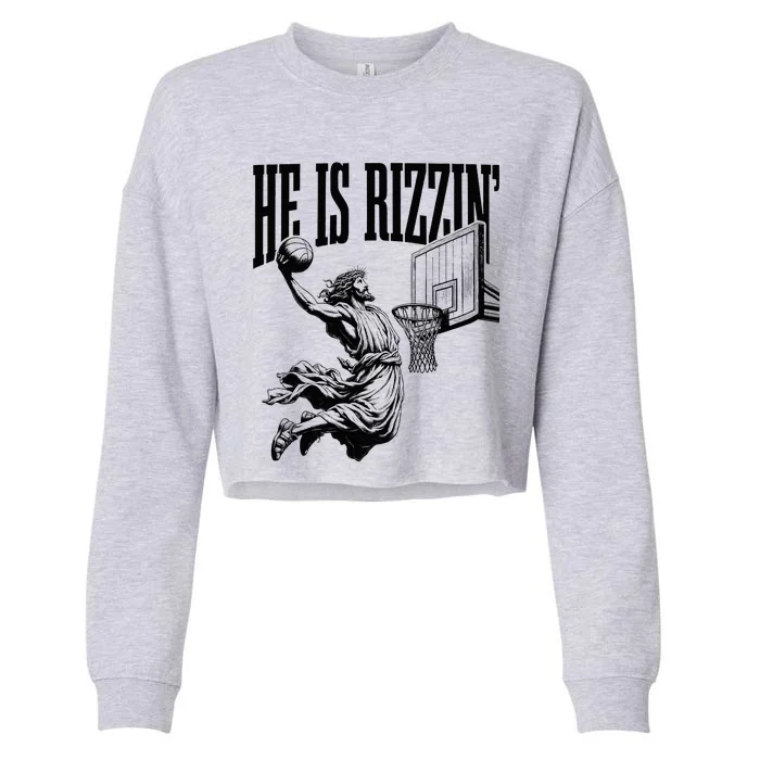 He Is Rizzin Basketball Christian Religious Cropped Pullover Crew