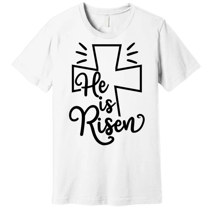 He Is Risen Jesus Cross Easter Premium T-Shirt