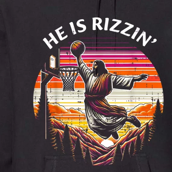 He Is Rizzin Jesus Basketball Easter Christian Premium Hoodie