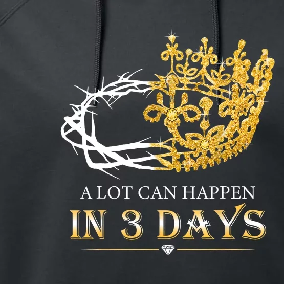 He Is Risen A Lot Can Happen In 3 Days Easter Day Performance Fleece Hoodie