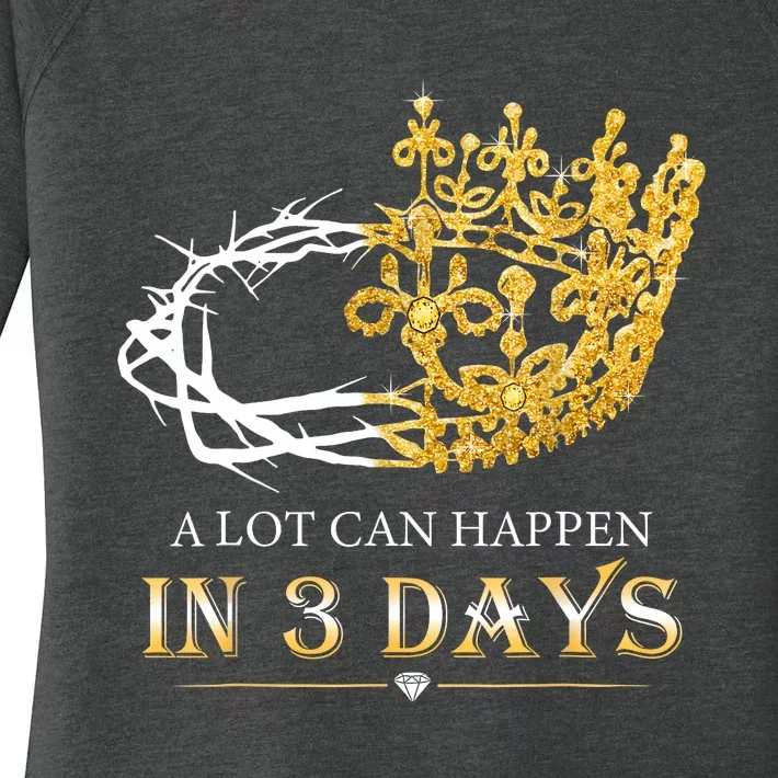 He Is Risen A Lot Can Happen In 3 Days Easter Day Women's Perfect Tri Tunic Long Sleeve Shirt