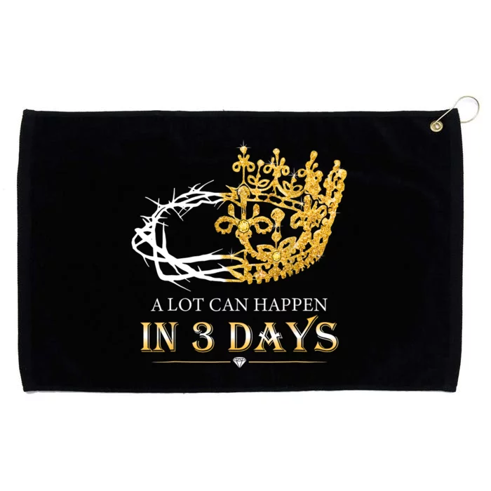 He Is Risen A Lot Can Happen In 3 Days Easter Day Grommeted Golf Towel