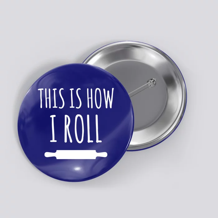 How I Roll Rolling Pin Funny Chef Gift Button