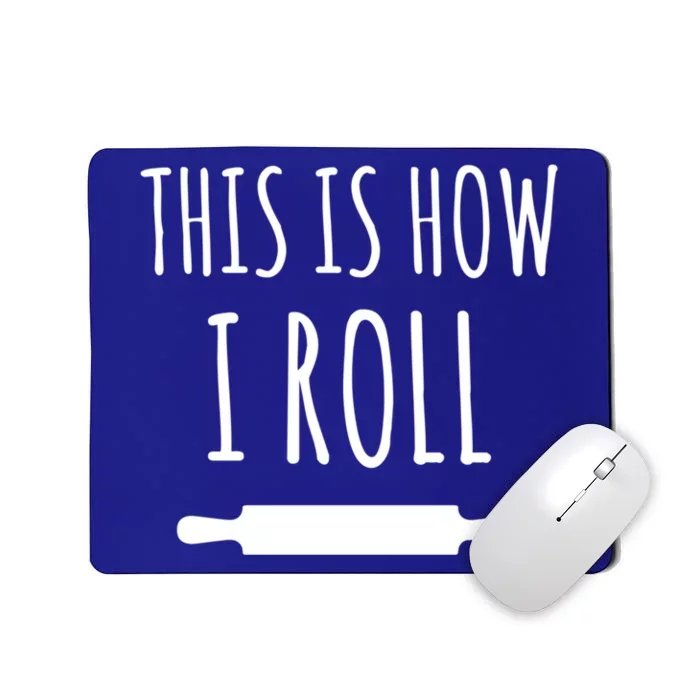 How I Roll Rolling Pin Funny Chef Gift Mousepad