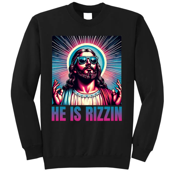 He Is Rizzin Jesus Is Rizzen Tall Sweatshirt