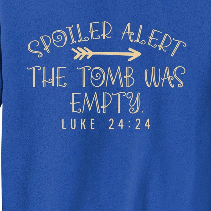 He Is Risen Spoiler Alert The Tomb Is Empty Christian Easter Cute Gift Tall Sweatshirt