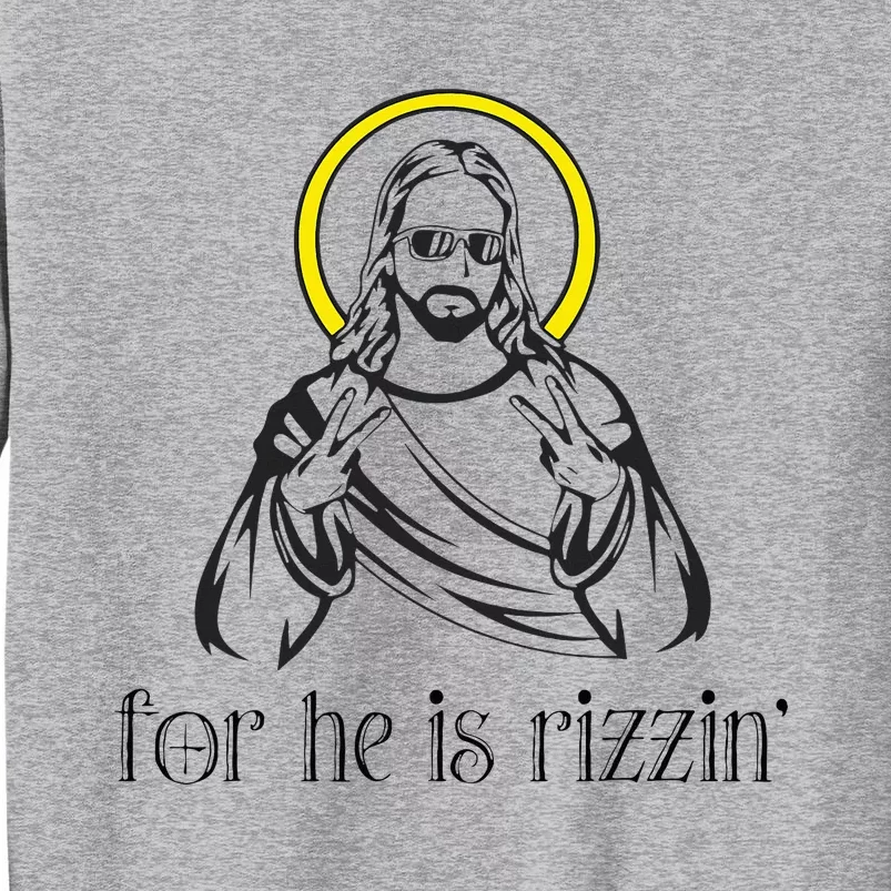 He Is Rizzin Funny Christian Religious Easter Sunday Tall Sweatshirt