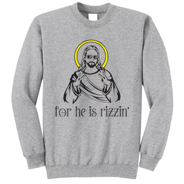 He Is Rizzin Funny Christian Religious Easter Sunday Tall Sweatshirt