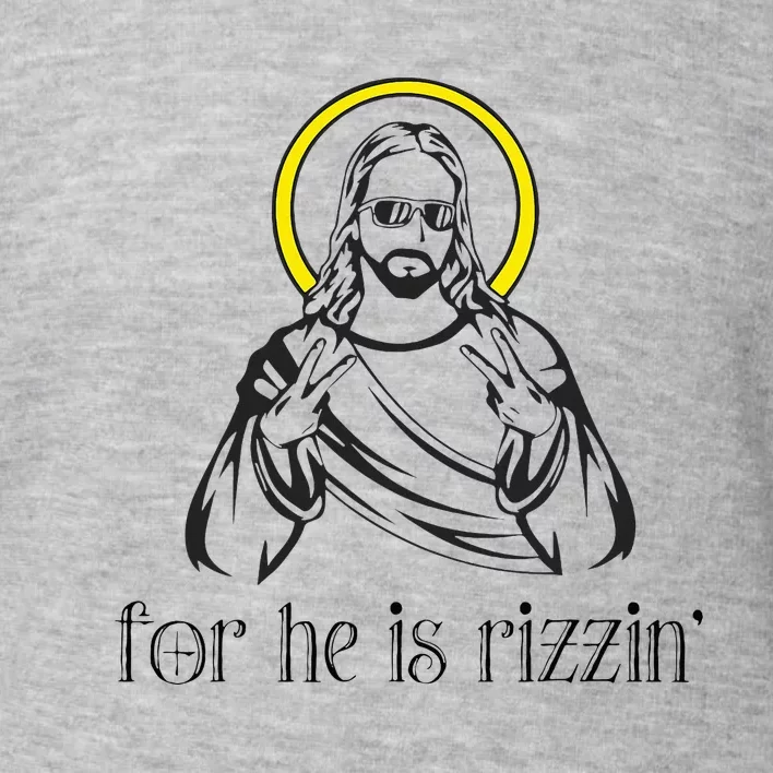 He Is Rizzin Funny Christian Religious Easter Sunday Toddler Sweatshirt