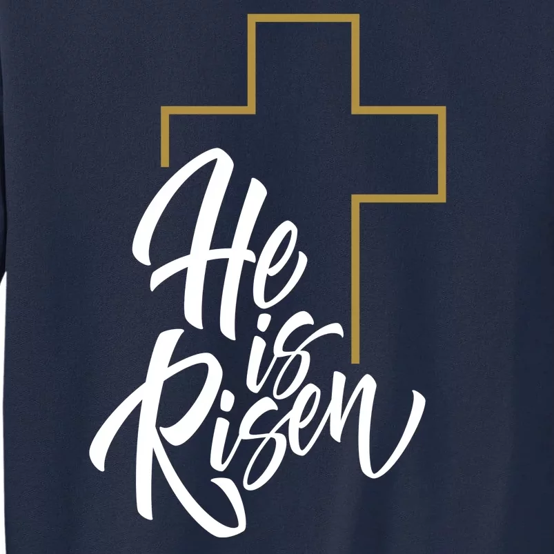 He Is Risen Easter Cross Christian Tall Sweatshirt