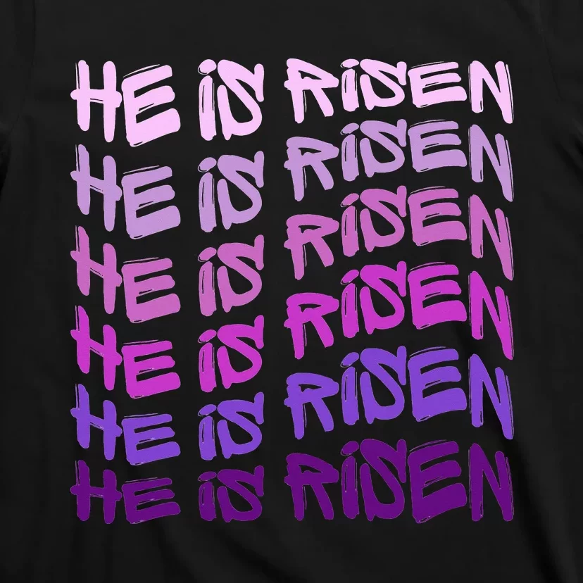 He Is Risen, Easter He Is Risen, He Is Risen Apparel, Jesus T-Shirt