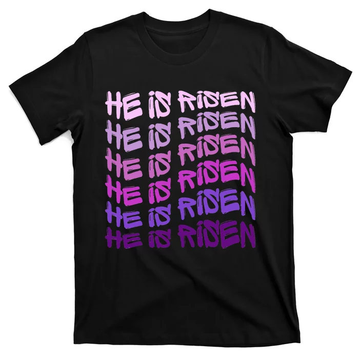 He Is Risen, Easter He Is Risen, He Is Risen Apparel, Jesus T-Shirt