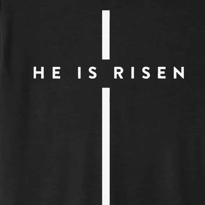 He Is Risen Cross Jesus Easter Day Christians ChromaSoft Performance T-Shirt