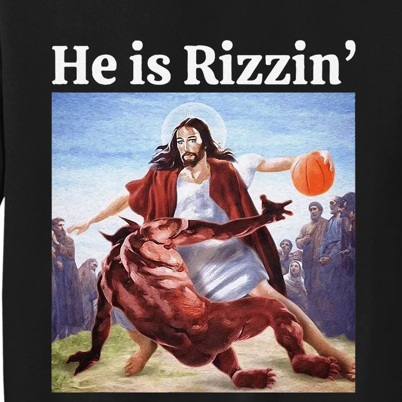 He Is Rizzin Jesus Is Rizzen Jesus Basketball Christian Tall Sweatshirt