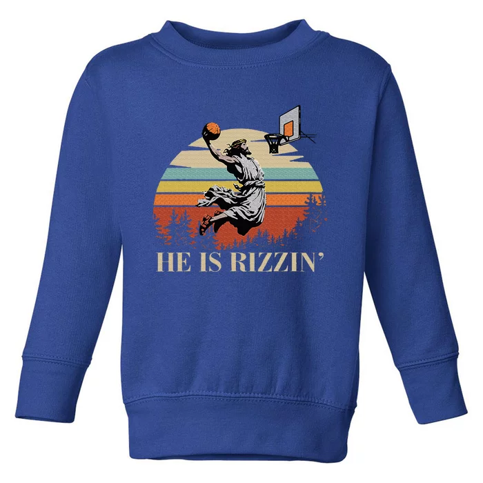 He Is Rizzin Jesus Playing Basketball Funny Easter Day Toddler Sweatshirt