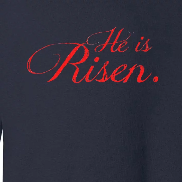 He Is RISEN!! A That Celebrates The Real Easter Toddler Sweatshirt