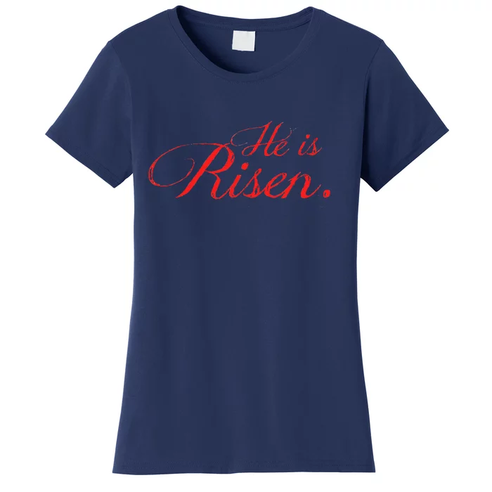 He Is RISEN!! A That Celebrates The Real Easter Women's T-Shirt