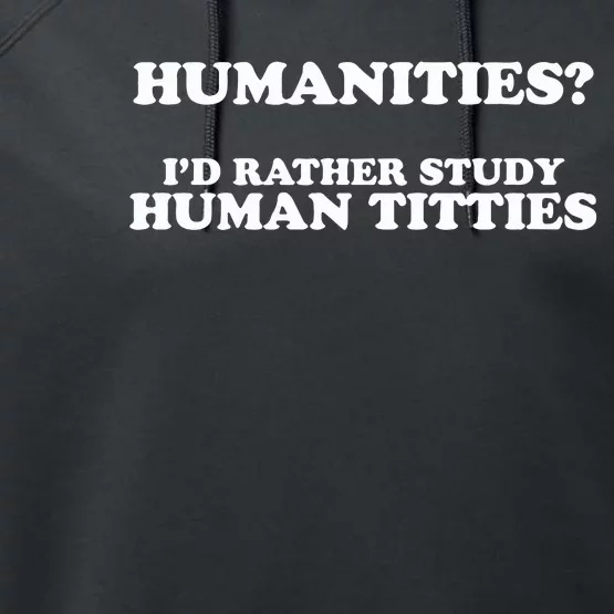 Humanities ID Rather Study Human Titties Performance Fleece Hoodie