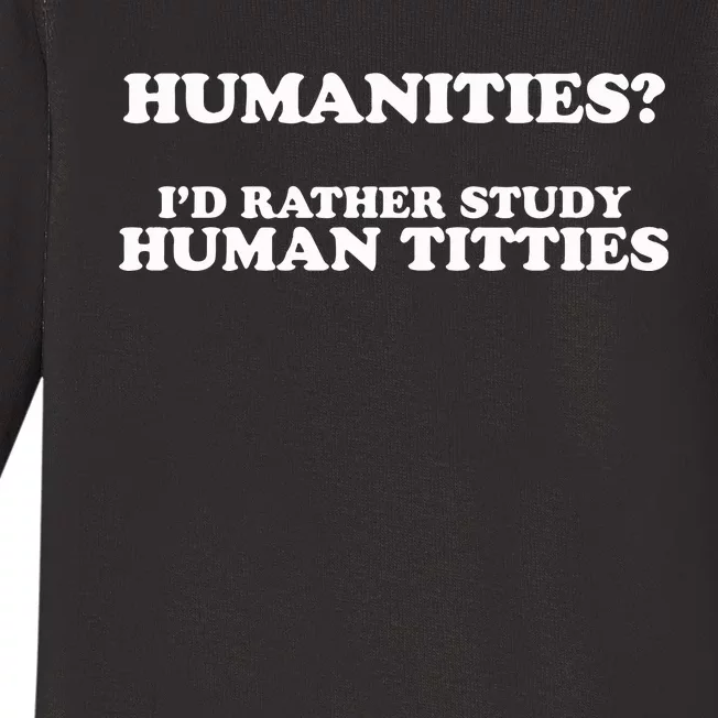 Humanities ID Rather Study Human Titties Baby Long Sleeve Bodysuit