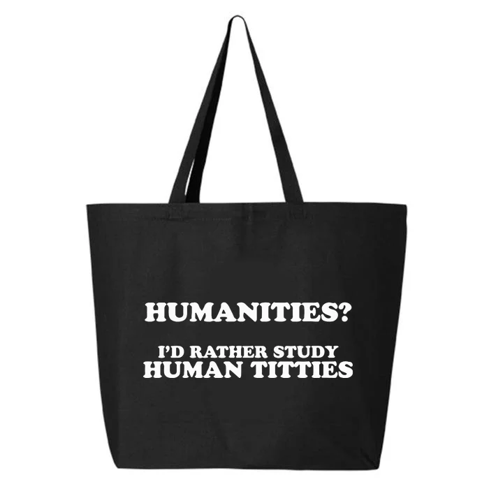 Humanities ID Rather Study Human Titties 25L Jumbo Tote