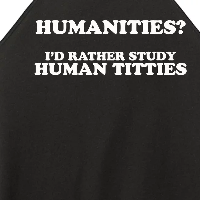 Humanities ID Rather Study Human Titties Women’s Perfect Tri Rocker Tank