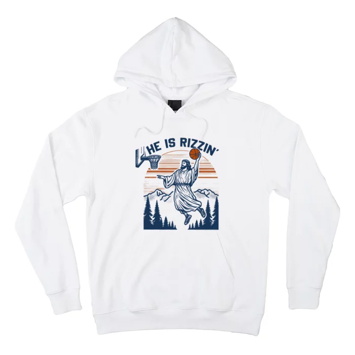 He Is Rizzin Funny Jesus Playing Basketball Hoodie