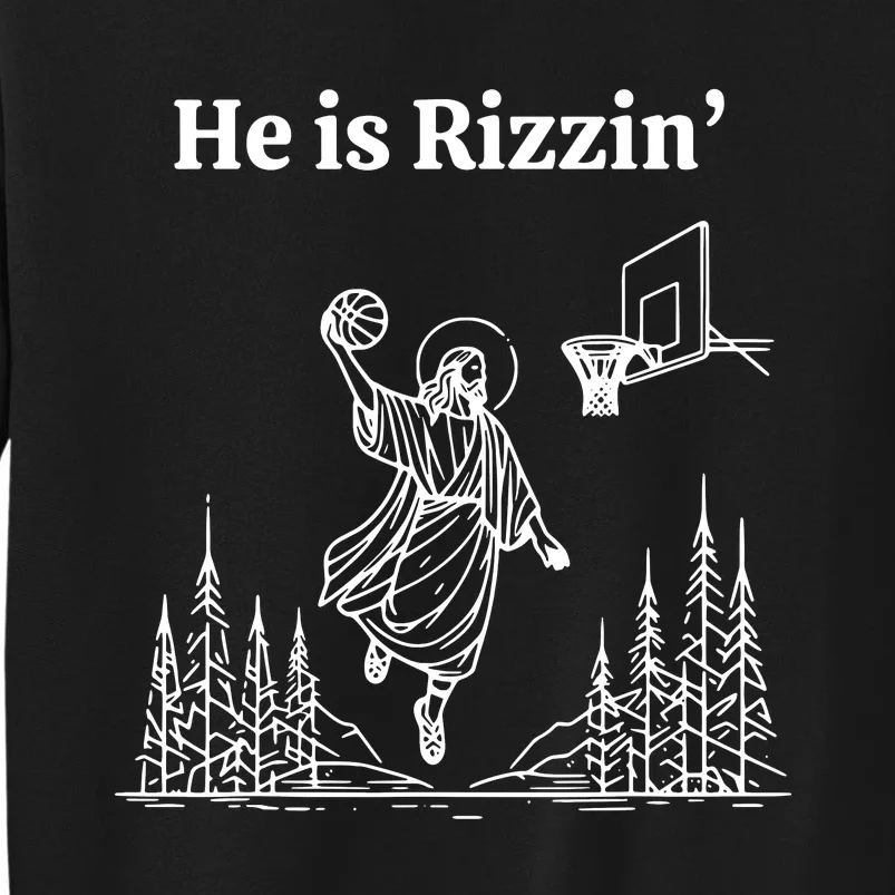 He Is Rizzin Funny Jesus Playing Basketball Tall Sweatshirt