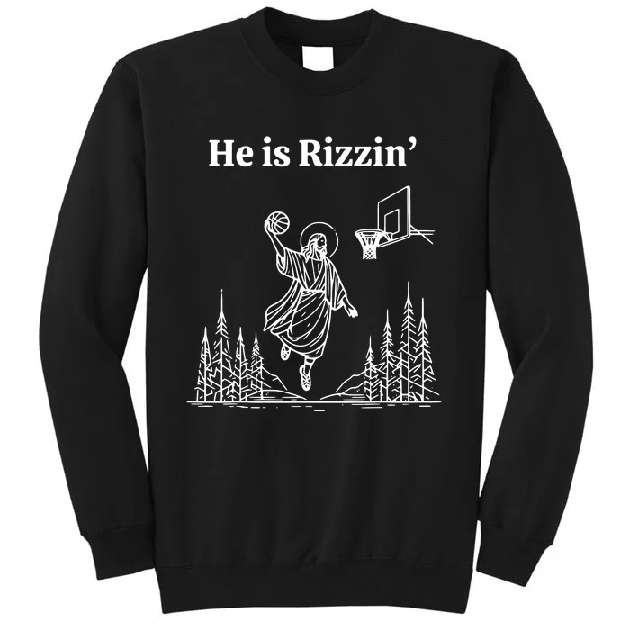 He Is Rizzin Funny Jesus Playing Basketball Tall Sweatshirt