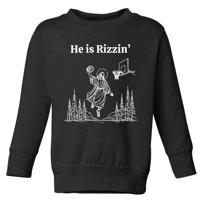 He Is Rizzin Funny Jesus Playing Basketball Toddler Sweatshirt