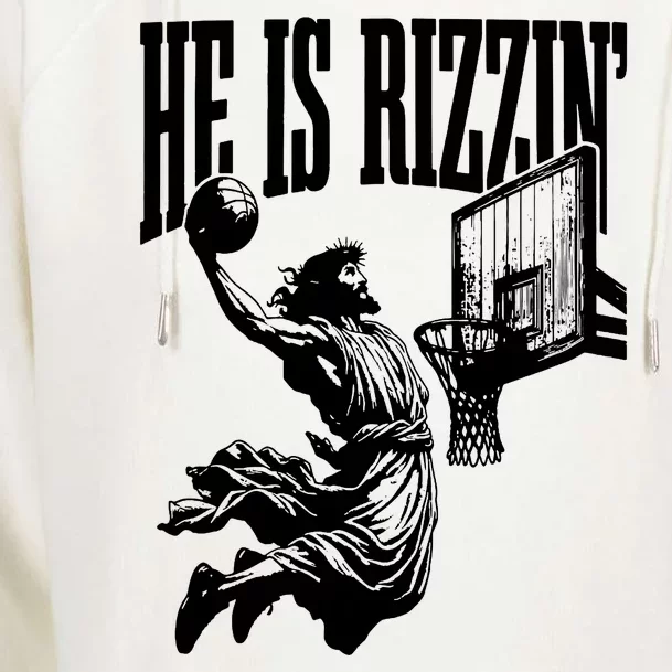 He Is Rizzin Funny Jesus Basketball Womens Funnel Neck Pullover Hood