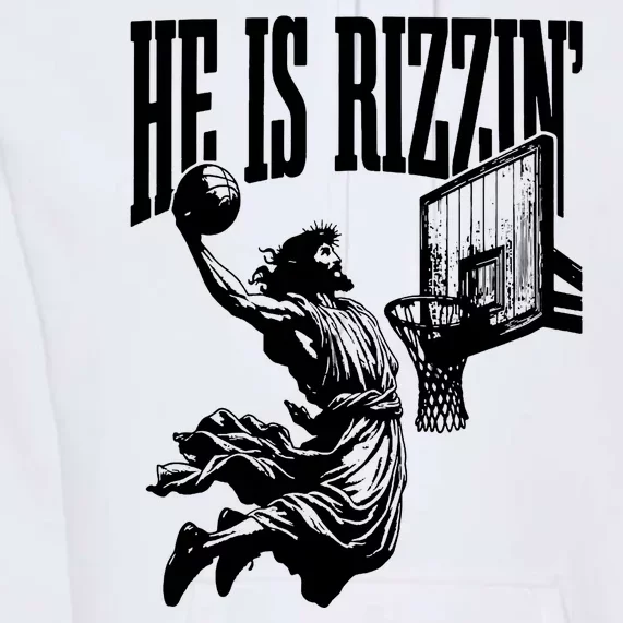 He Is Rizzin Funny Jesus Basketball Premium Hoodie