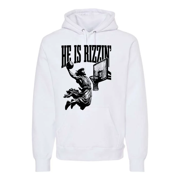 He Is Rizzin Funny Jesus Basketball Premium Hoodie