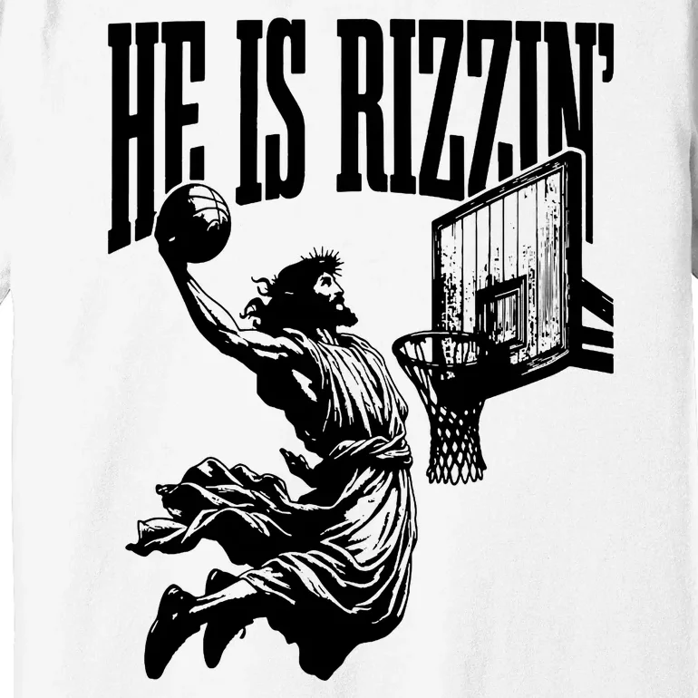 He Is Rizzin Funny Jesus Basketball Premium T-Shirt