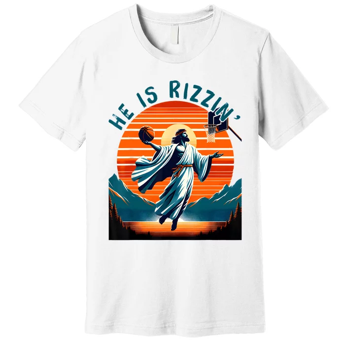 He Is Rizzin Basketball Jesus Retro Easter Christian Premium T-Shirt