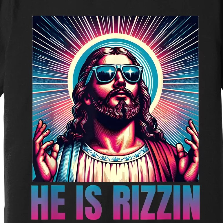 He Is Rizzin Jesus Is Rizzen Premium T-Shirt