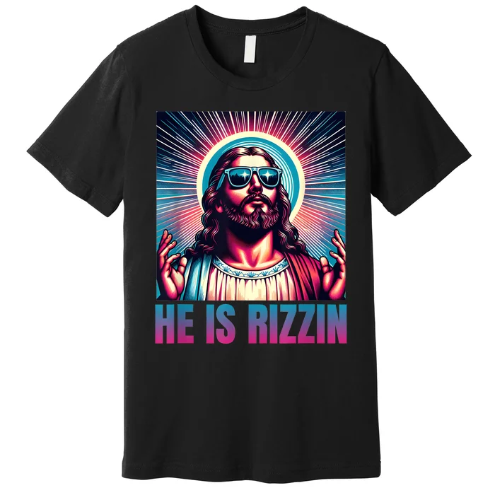 He Is Rizzin Jesus Is Rizzen Premium T-Shirt