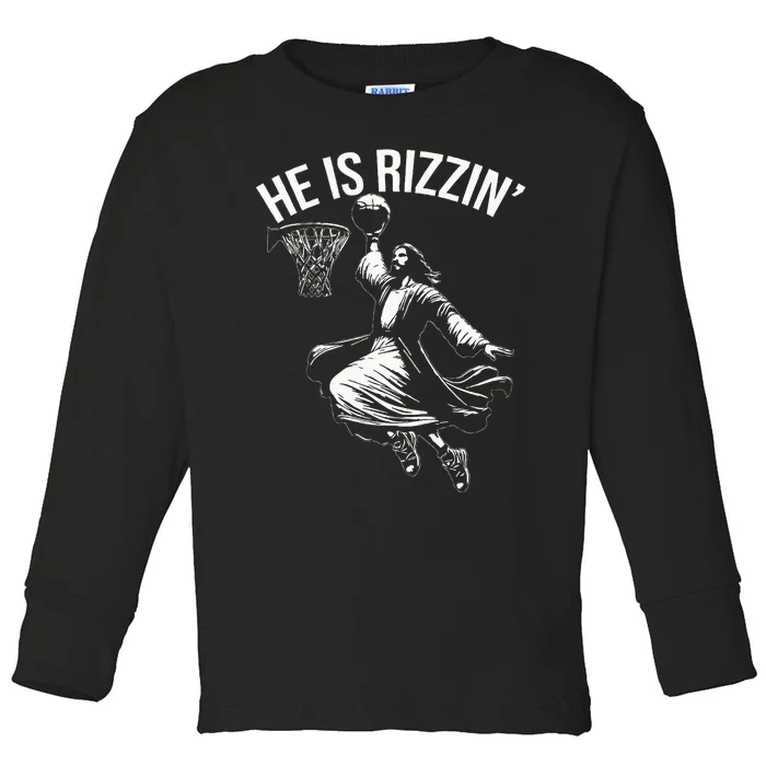 He Is Rizzin Funny Jesus Christ Basketball Player Dunking Toddler Long Sleeve Shirt