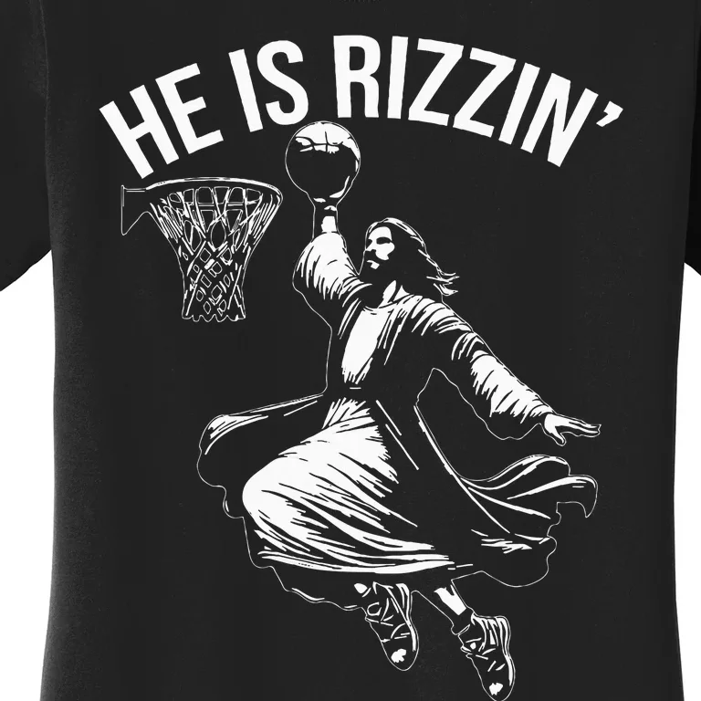 He Is Rizzin Funny Jesus Christ Basketball Player Dunking Women's T-Shirt