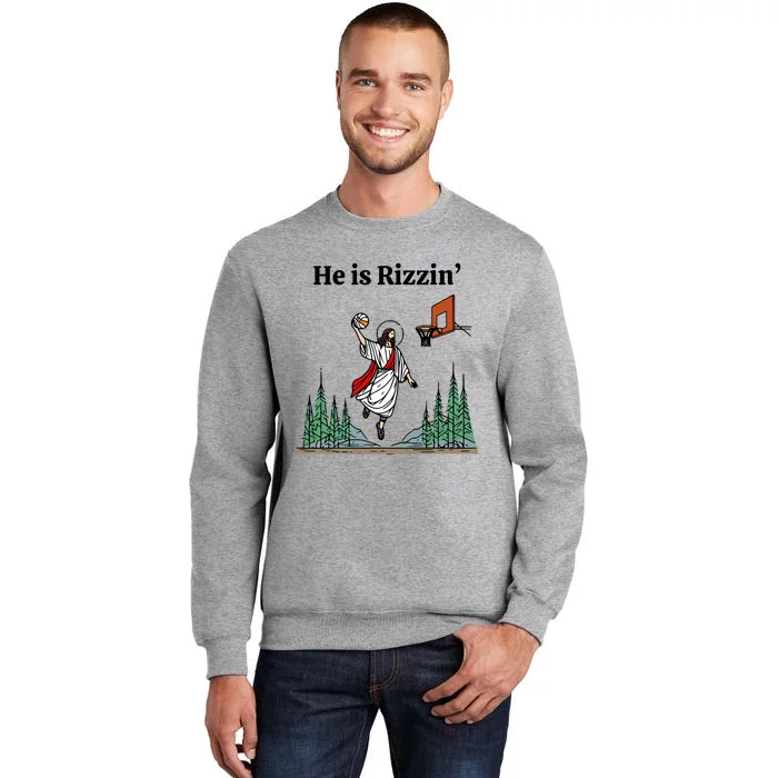 He Is Rizzin Funny Easter Day Jesus Playing Basketball Tall Sweatshirt